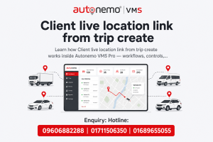 Client live location link from trip create in Autonemo VMS Pro — Fleet & Transport Guide
